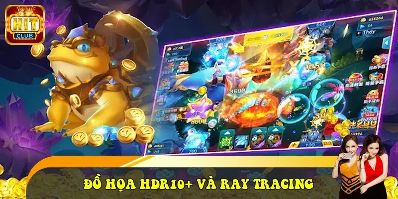 Đồ họa HDR10+ và Ray Tracing