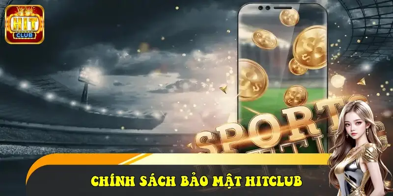 Chính sách bảo mật HitClub