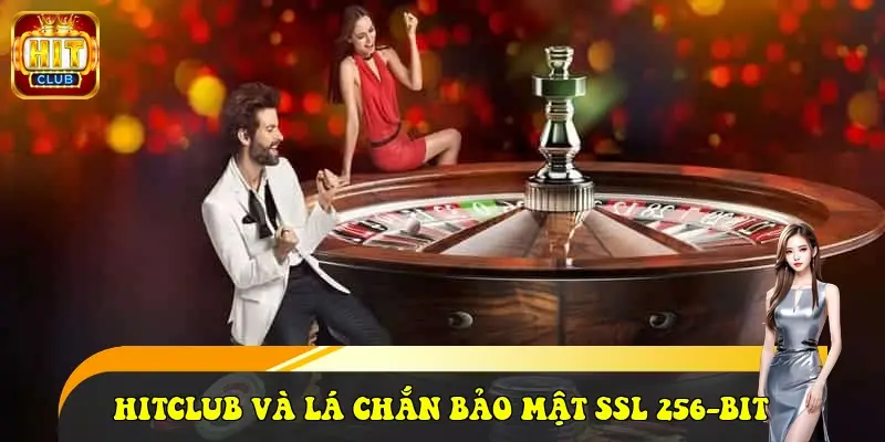 HitClub và lá chắn bảo mật SSL 256-bit