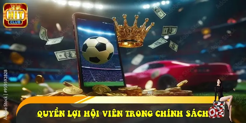 Quyền lợi hội viên trong chính sách