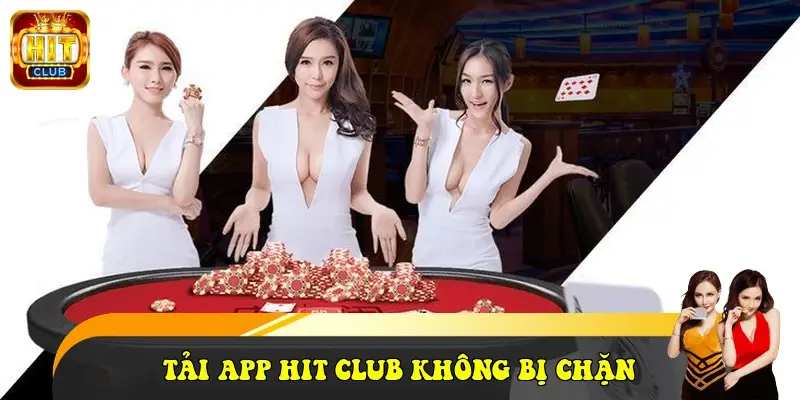 Tải App Hit Club Không Bị Chặn